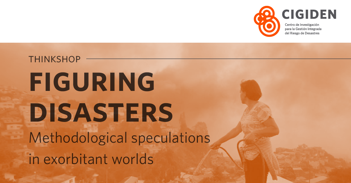 Call for applications. Figuring disasters: methodological speculations in exorbitant worlds