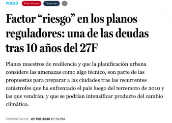 El Pulso: Factor “riesgo” en los planos reguladores: una de las deudas tras 10 años del 27F