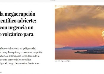 Qué Pasa – A seis años de la megaerupción del Calbuco, científico advierte: “Necesitamos con urgencia un mapa de riesgo volcánico para esta zona”.