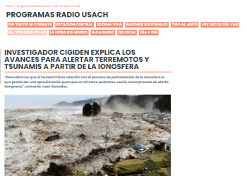 Radio Usach.cl: Investigador CIGIDEN explica los avances para alertar terremotos y tsunamis a partir de la ionósfera