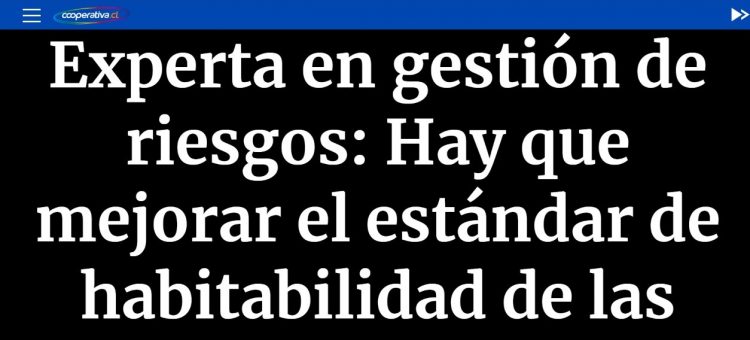 Cooperativa | Experta en gestión de riesgos: Hay que mejorar el estándar de habitabilidad de las personas