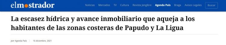 El Mostrador | La escasez hídrica y avance inmobiliario que aqueja a los habitantes de las zonas costeras de Papudo y La Ligua