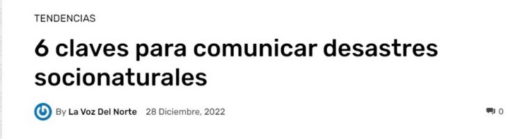 La Voz del Norte | 6 claves para comunicar desastres socionaturales