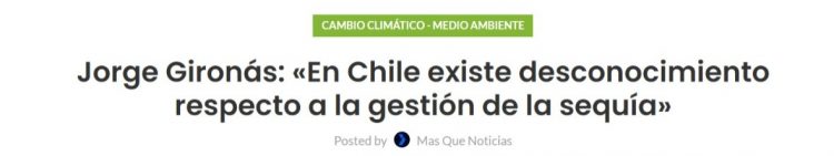 Masquenoticias.cl | Jorge Gironás: «En Chile existe desconocimiento respecto a la gestión de la sequía»