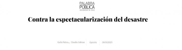 Palabra Pública | Contra la espectacularización del desastre