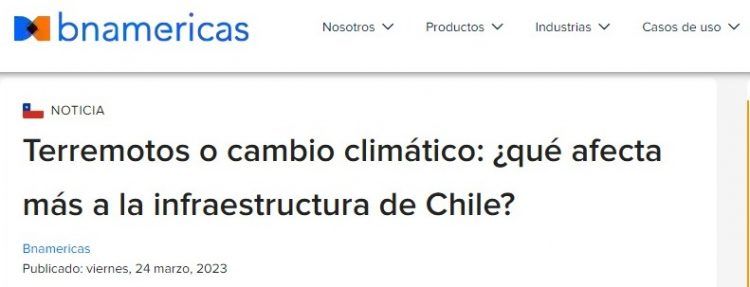 BN Americas | Terremotos o cambio climático: ¿qué afecta más a la infraestructura de Chile?