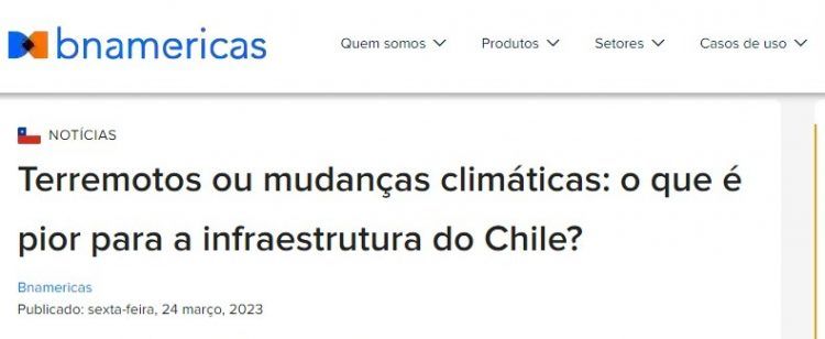 BN Americas | Terremotos ou mudanças climáticas: o que é pior para a infraestrutura do Chile?