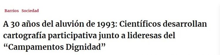 Portal Metropolitano | A 30 años del aluvión de 1993: Científicos desarrollan cartografía participativa junto a lideresas del “Campamentos Dignidad”