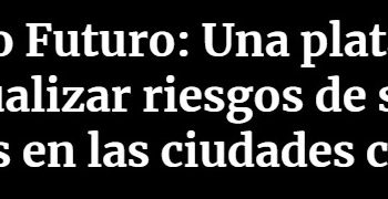 Cooperativa | Congreso Futuro: Una plataforma para visualizar riesgos de sismos y tsunamis en las ciudades costeras