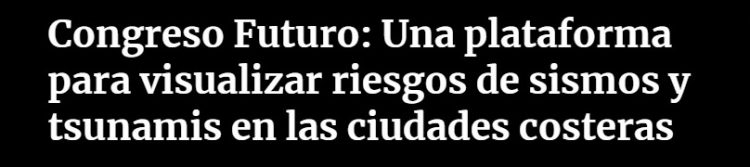 Cooperativa | Congreso Futuro: Una plataforma para visualizar riesgos de sismos y tsunamis en las ciudades costeras