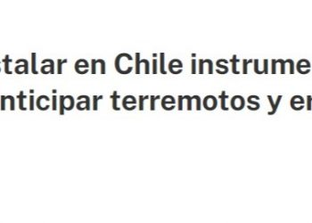 Calama en línea | Proponen instalar en Chile instrumentos capaces de anticipar terremotos y erupciones volcánicas