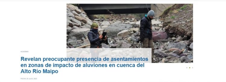 UCN Noticias | Revelan preocupante presencia de asentamientos en zonas de impacto de aluviones en cuenca del Alto Río Maipo