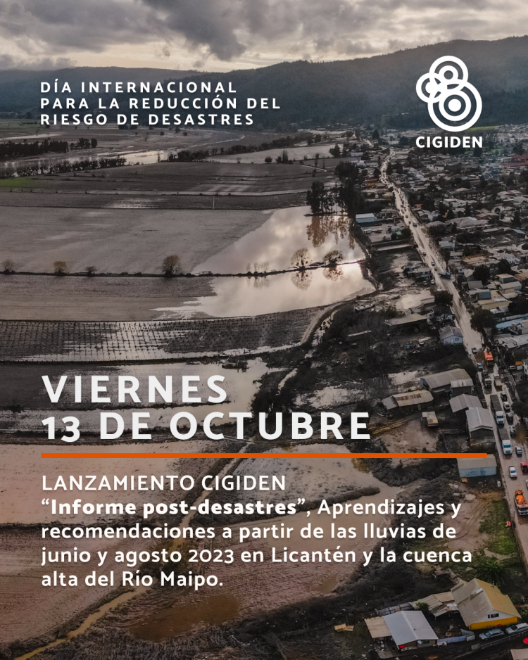 Lanzamiento de informes post desastres CIGIDEN, tras las inundaciones del 21 al 26 junio de 2023 en las Cuencas del Río Mataquito, Río Maule y Río Maipo.