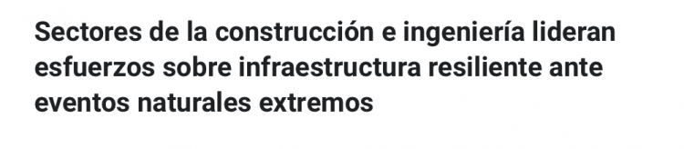 CLAPES UC | Sectores de la construcción e ingeniería lideran esfuerzos sobre infraestructura resiliente ante eventos naturales extremos