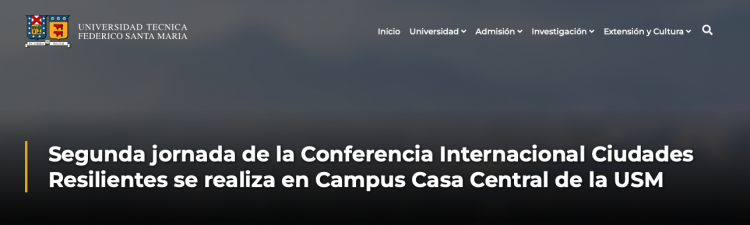 USM Noticias | Segunda jornada de la Conferencia Internacional Ciudades Resilientes se realiza en Campus Casa Central de la USM