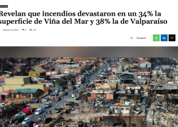 CPI | Revelan que incendios devastaron en un 34% la superficie de Viña del Mar y 38% la de Valparaíso