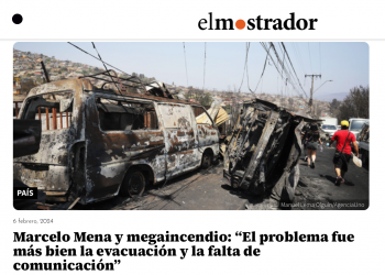 El Mostrador | Marcelo Mena y megaincendio: “El problema fue más bien la evacuación y la falta de comunicación”
