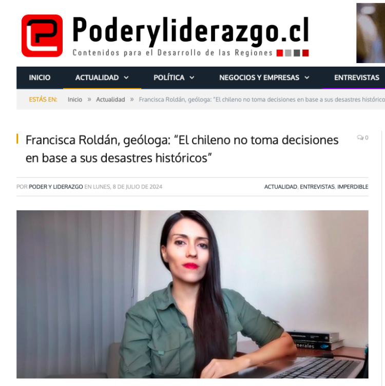 Poder y Liderazgo | Francisca Roldán, geóloga: “El chileno no toma decisiones en base a sus desastres históricos”