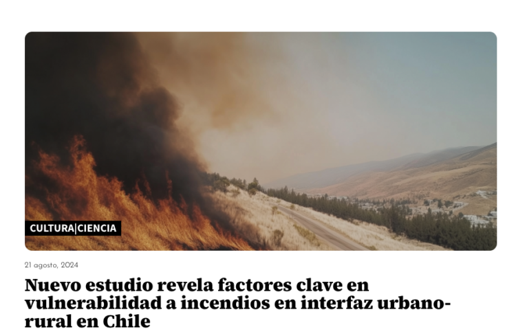 El Mostrador | Nuevo estudio revela factores clave en vulnerabilidad a incendios en interfaz urbano-rural en Chile