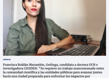 Diario Angamos | Francisca Roldán Marambio, Geóloga, candidata a doctora UCN e investigadora CIGIDEN: “Se requiere un trabajo mancomunado entre la comunidad científica y las entidades públicas para avanzar juntos hacia una ciudad preparada para enfrentar los impactos por aluviones”