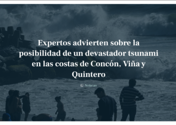 Periodico de la Costa | Expertos advierten sobre la posibilidad de un devastador tsunami en las costas de Concón, Viña y Quintero