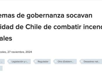 BN Americas | Problemas de gobernanza socavan capacidad de Chile de combatir incendios forestales