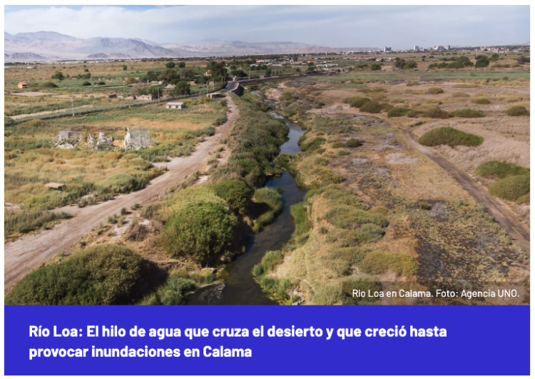El Desconcierto | Río Loa: El hilo de agua que cruza el desierto y que creció hasta provocar inundaciones en Calama