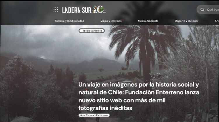 Ladera Sur | Un viaje en imágenes por la historia social y natural de Chile: Fundación Enterreno lanza nuevo sitio web con más de mil fotografías inéditas