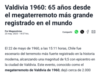 Meganoticias | Valdivia 1960: 65 años desde el megaterremoto más grande registrado en el mundo
